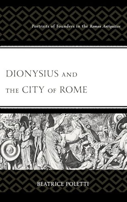 Dionysius And The City Of Rome: Portraits Of Founders In The Roman Antiquities-..