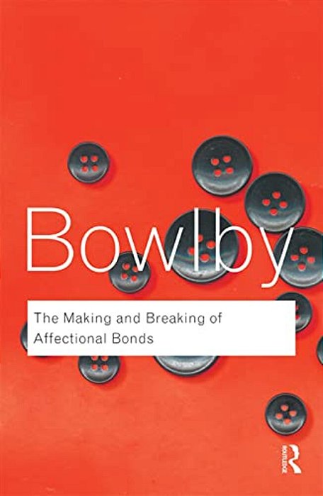 The Making And Breaking Of Affectional Bonds-..