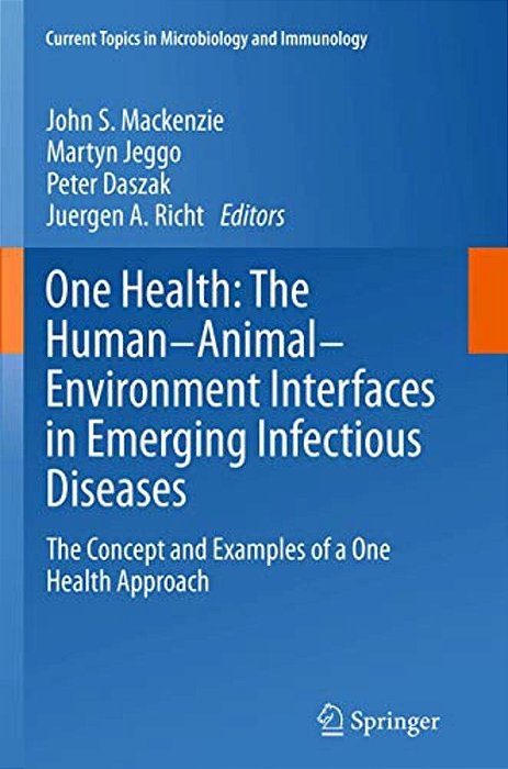 One Health: The Human-Animal-environment Interfaces In Emerging Infectious Diseases: The Concept And Examples Of A One Health Approach-..