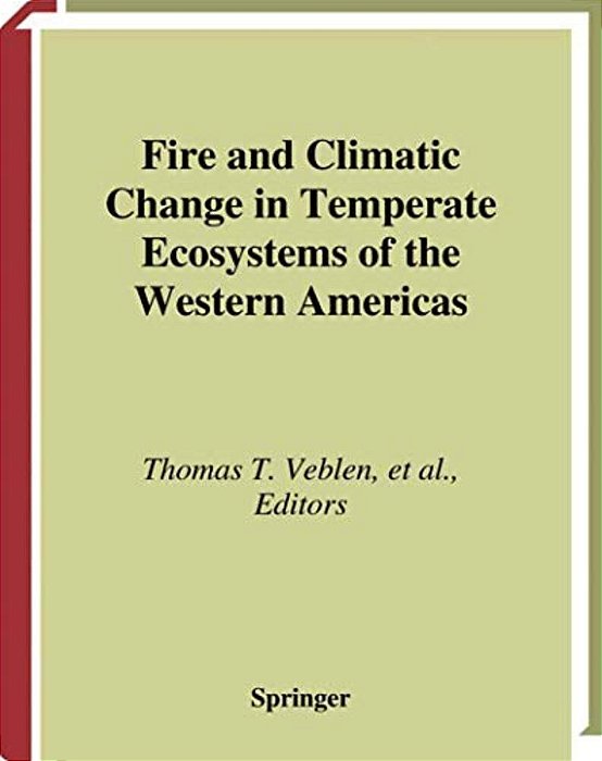 Fire And Climatic Change In Temperate Ecosystems Of The Western Americas-..