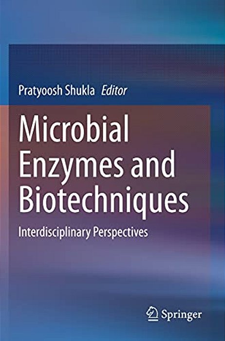 Microbial Enzymes And Biotechniques: Interdisciplinary Perspectives-..
