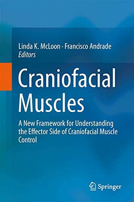 Craniofacial Muscles: A New Framework For Understanding The Effector Side Of Craniofacial Muscle Control-..