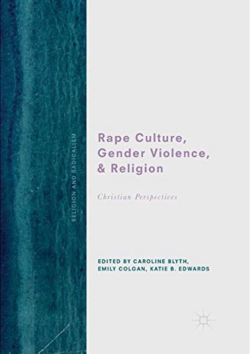Rape Culture, Gender Violence, And Religion: Christian Perspectives-..