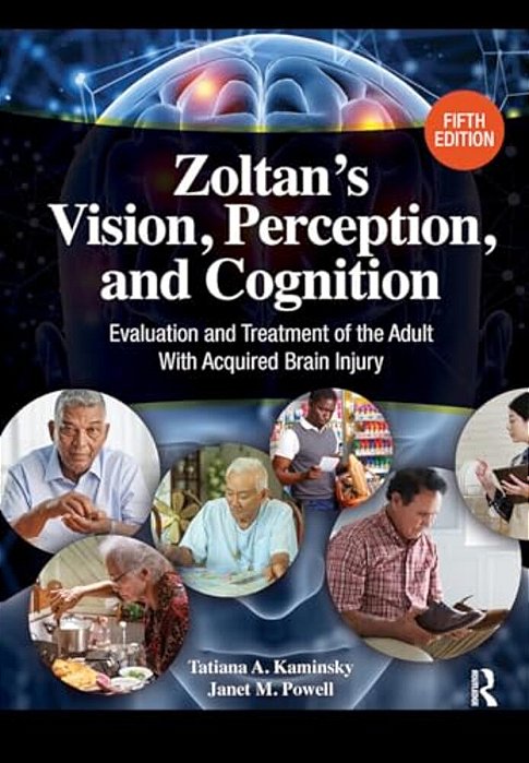 Zoltan's Vision, Perception, And Cognition: Evaluation And Treatment Of The Adult With Acquired Brain Injury-..
