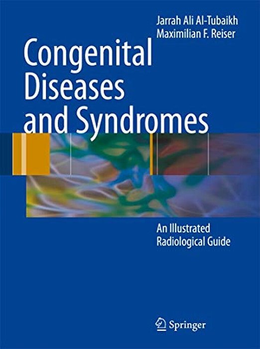 Congenital Diseases And Syndromes: An Illustrated Radiological Guide-..