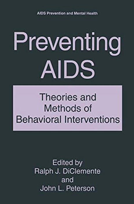 Preventing Aids: Theories And Methods Of Behavioral Interventions-..