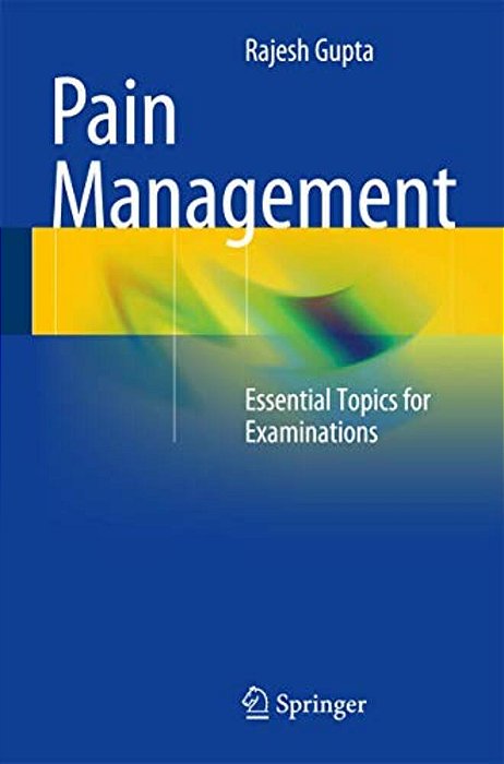 Pain Management: Essential Topics For Examinations-..