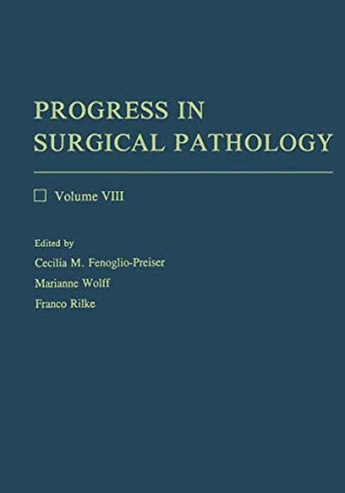 Progress In Surgical Pathology: Volume VIII-..