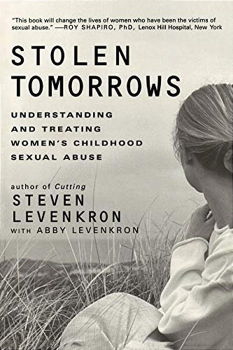 Stolen Tomorrows: Understanding And Treating Women's Childhood Sexual Abuse-..