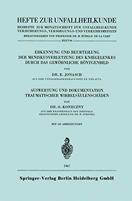 Erkennung Und Beurteilung Der Meniskusverletzung Des Kniegelenkes Durch Das Gewöhnliche Röntgenbild. Auswertung Und Dokumentation Traumatischer Wirbel-..