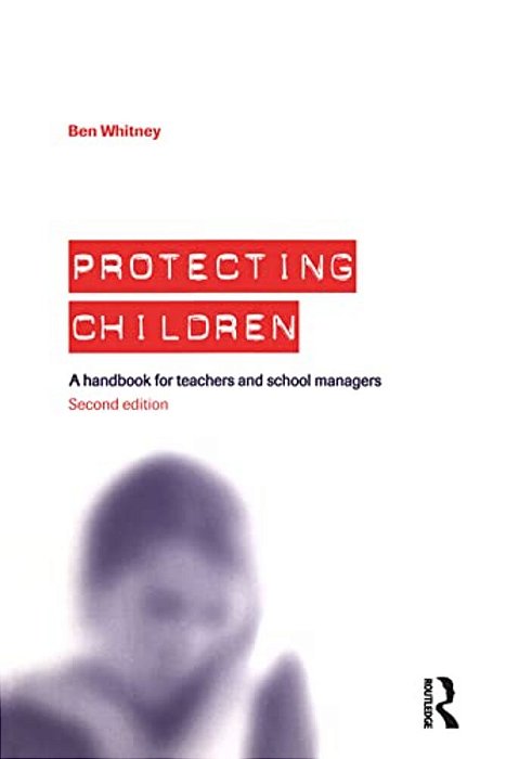 Protecting Children: A Handbook For Teachers And School Managers-..