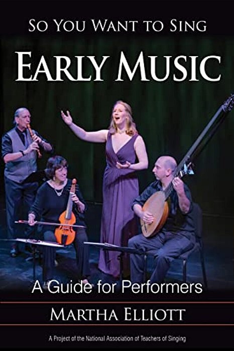 So You Want To Sing Early Music: A Guide For Performers-..