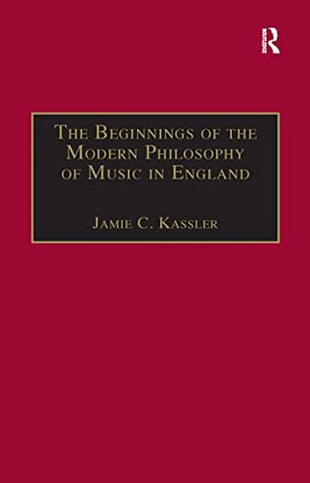 The Beginnings Of The Modern Philosophy Of Music In England: Francis North's A Philosophical Essay Of Musick (1677) With Comments Of Isaac Newton, Rog-..