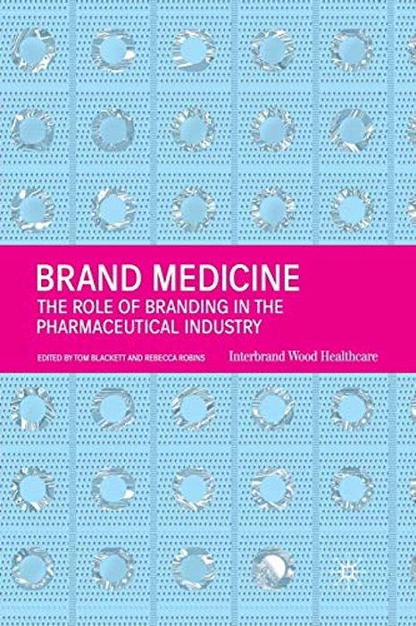 Brand Medicine: The Role Of Branding In The Pharmaceutical Industry-..