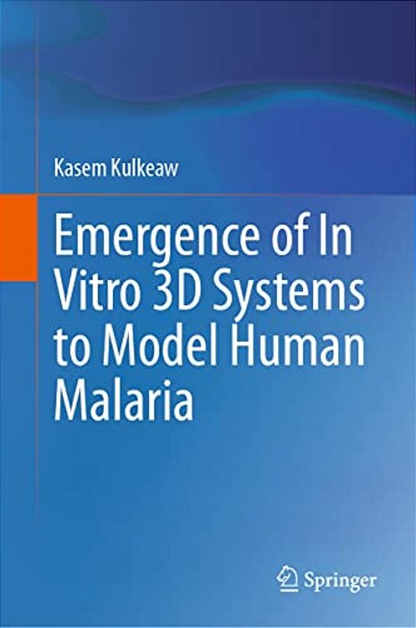 Emergence Of In Vitro 3D Systems To Model Human Malaria-..