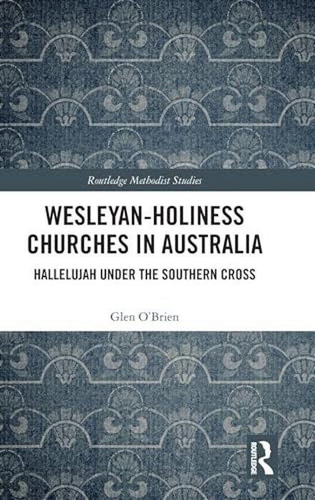 Wesleyan-Holiness Churches In Australia: Hallelujah Under The Southern Cross-..