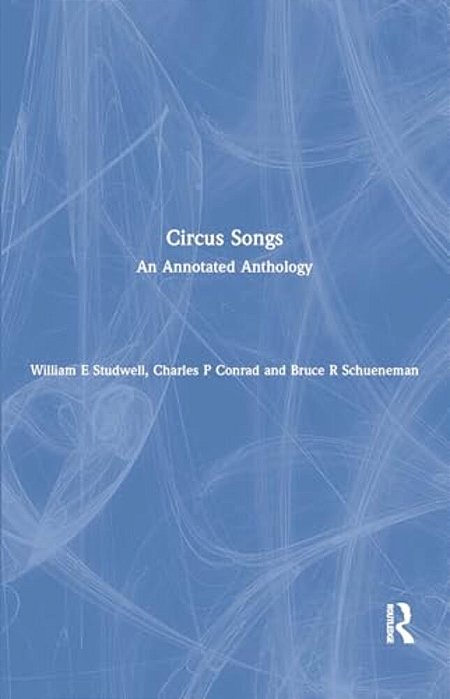 Circus Songs: An Annotated Anthology-..