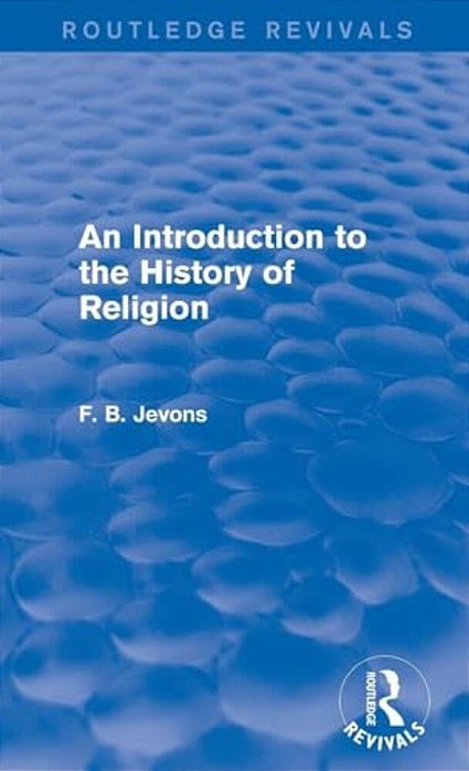 An Introduction To The History Of Religion (Routledge Revivals)-..