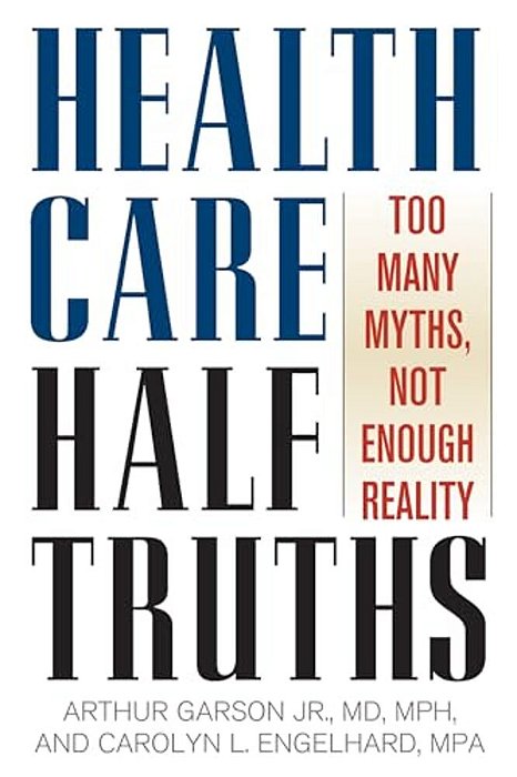 Health Care Half-Truths: Too Many Myths, Not Enough Reality-..