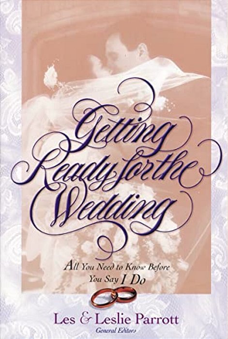 Getting Ready For The Wedding: All You Need To Know Before You Say I Do-..