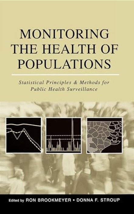 Monitoring The Health Of Populations: Statistical Principles And Methods For Public Health Surveillance-..