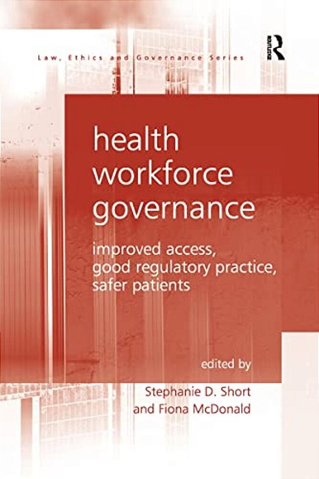 Health Workforce Governance: Improved Access, Good Regulatory Practice, Safer Patients-..