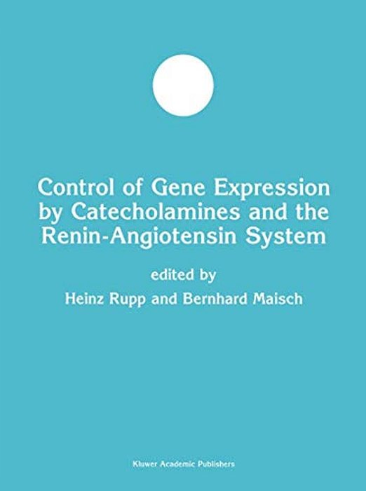 Control Of Gene Expression By Catecholamines And The Renin-Angiotensin System-..
