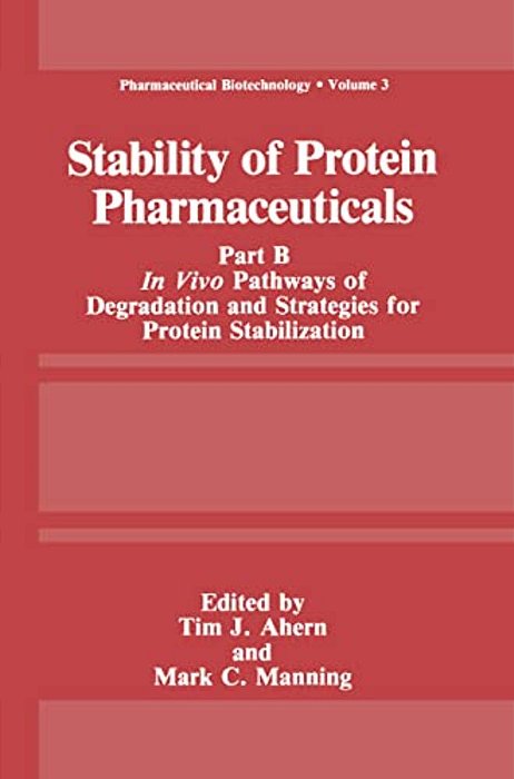 Stability Of Protein Pharmaceuticals: Part B: In Vivo Pathways Of Degradation And Strategies For Protein Stabilization-..