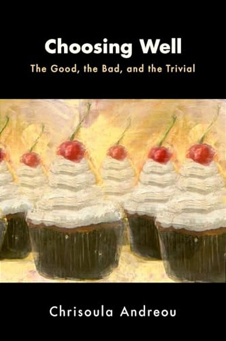 Choosing Well: The Good, The Bad, And The Trivial-..