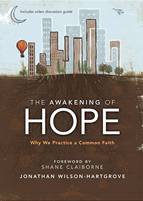 The Awakening Of Hope: Why We Practice A Common Faith-..