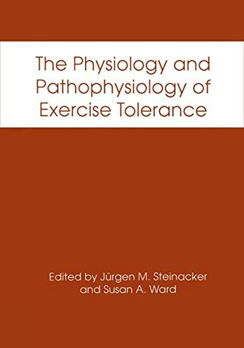 The Physiology And Pathophysiology Of Exercise Tolerance-..