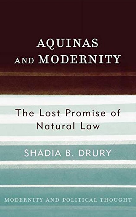 Aquinas And Modernity: The Lost Promise Of Natural Law-..