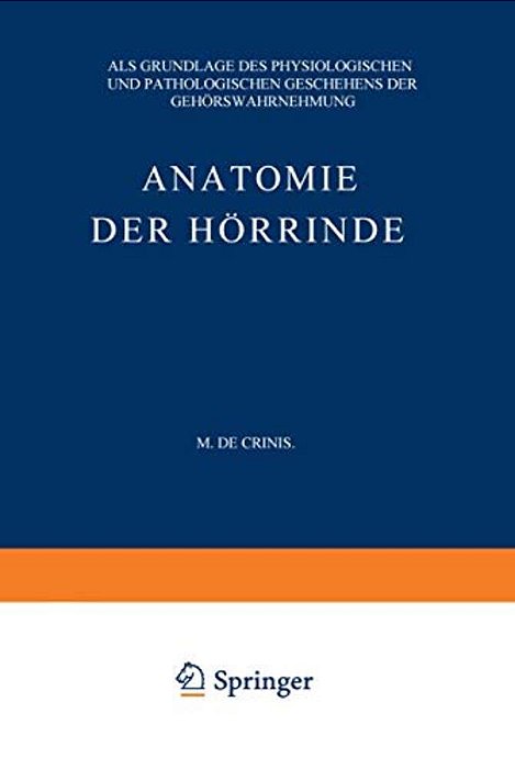 Anatomie Der Hörrinde: Als Grundlage Des Physiologischen Und Pathologischen Geschehens Der Gehörswahrnehmung-..