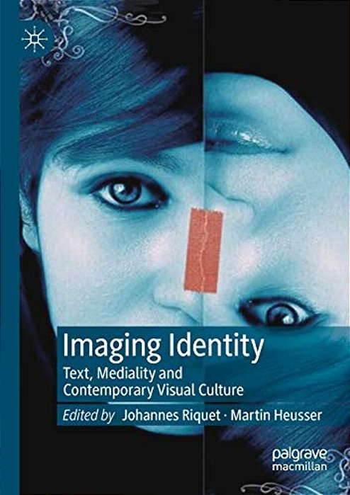Imaging Identity: Text, Mediality And Contemporary Visual Culture-..