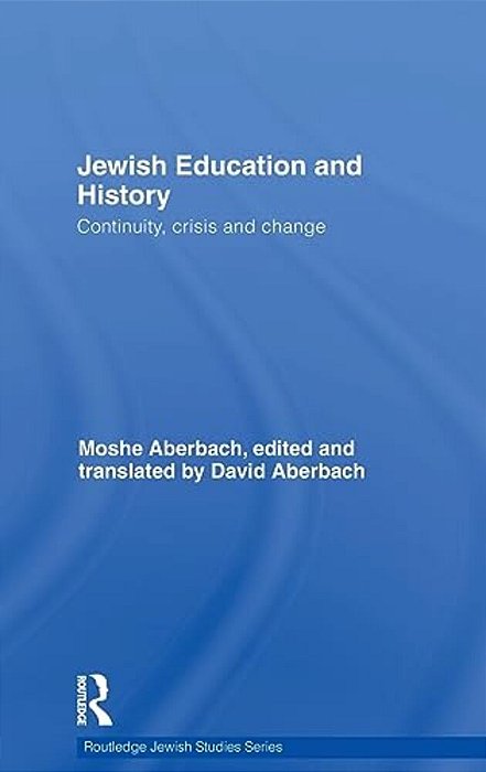 Jewish Education And History: Continuity, Crisis And Change-..