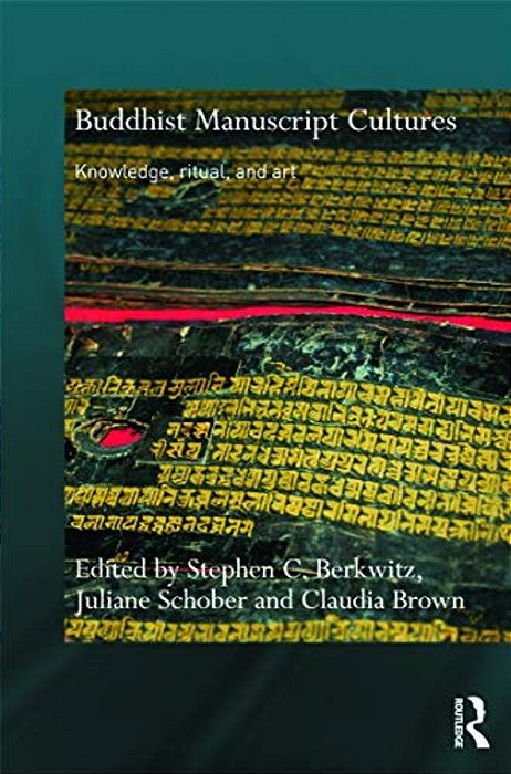 Buddhist Manuscript Cultures: Knowledge, Ritual, And Art-..