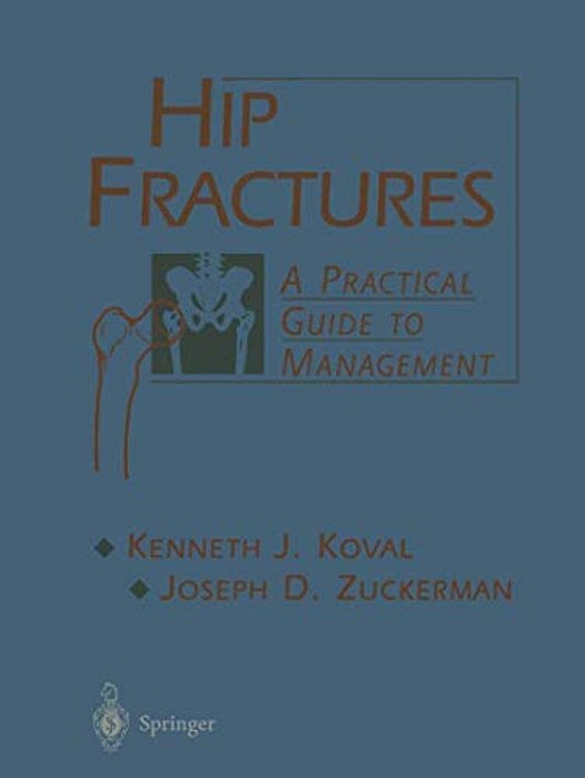 Hip Fractures: A Practical Guide To Management-..