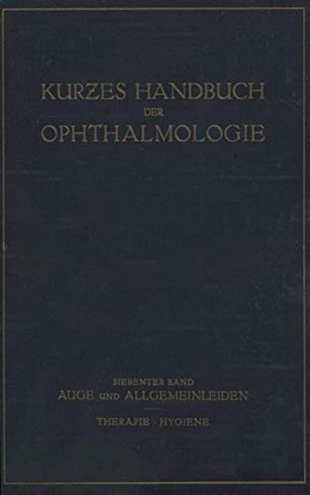 Auge Und Allgemeinleiden. Therapie; Hygiene: 7. Band-..