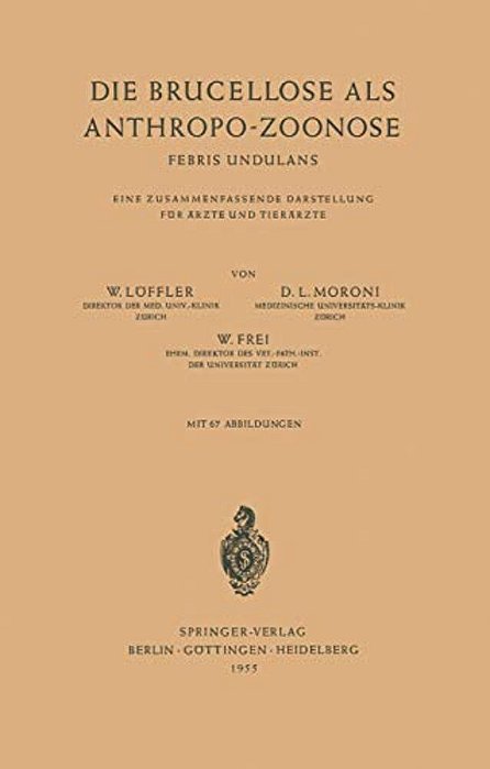 Die Brucellose Als Anthropo-Zoonose: Febris Undulans Eine Zusammenfassende Darstellung Für Ärzte Und Tierärzte-..