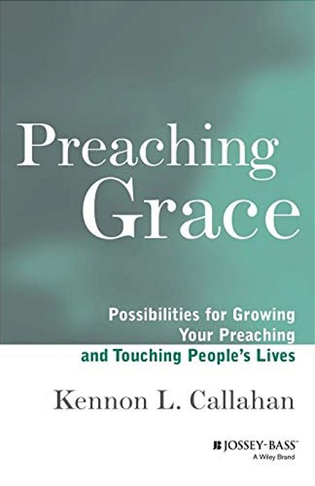 Preaching Grace: Possibilities For Growing Your Preaching And Touching People's Lives-..