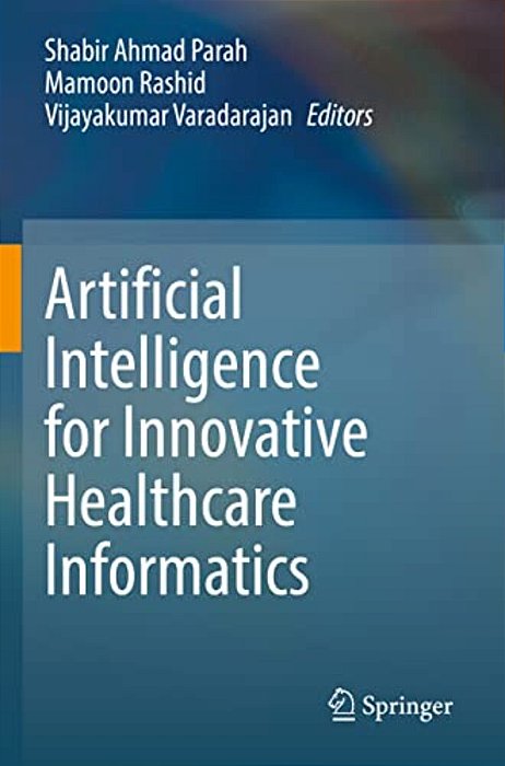 Artificial Intelligence For Innovative Healthcare Informatics-..