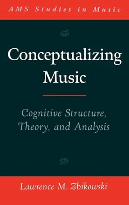 Conceptualizing Music: Cognitive Structure, Theory, And Analysis-..