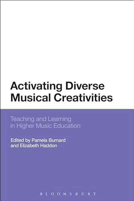 Activating Diverse Musical Creativities: Teaching And Learning In Higher Music Education-..
