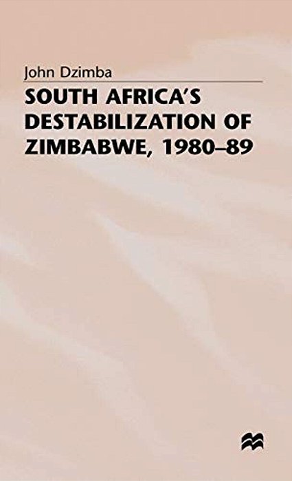 South Africa's Destabilisation Of Zimbabwe, 1980-89-..