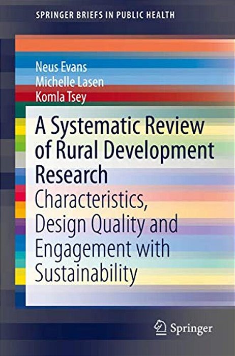 A Systematic Review Of Rural Development Research: Characteristics, Design Quality And Engagement With Sustainability-..