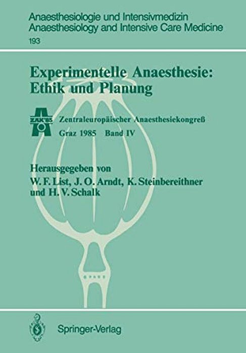 Experimentelle Anaesthesie: Ethik Und Planung: Zentraleuropäischer Anaesthesiekongreß Graz 1985 Band IV-..