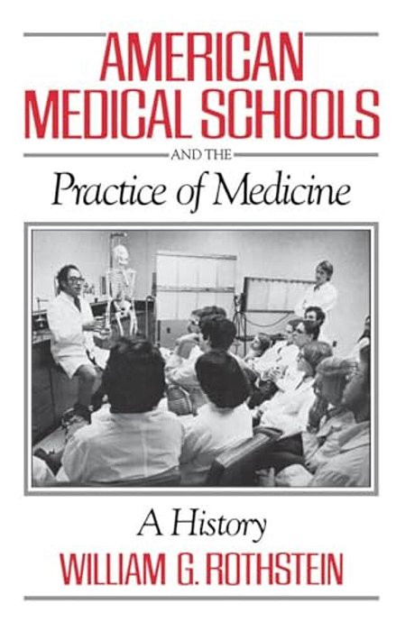 American Medical Schools And The Practice Of Medicine: A History-..