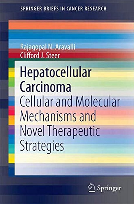 Hepatocellular Carcinoma: Cellular And Molecular Mechanisms And Novel Therapeutic Strategies-..