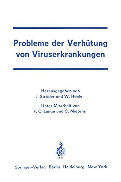 Probleme Der Verhütung Von Viruserkrankungen: Symposion An Der Universitätskinderklinik Würzburg Vom 2. Bis 4. Juni 1966-..