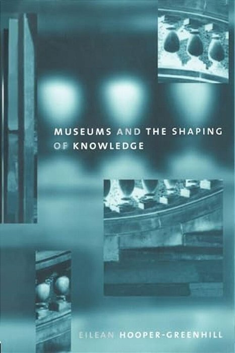 Museums And The Shaping Of Knowledge-..